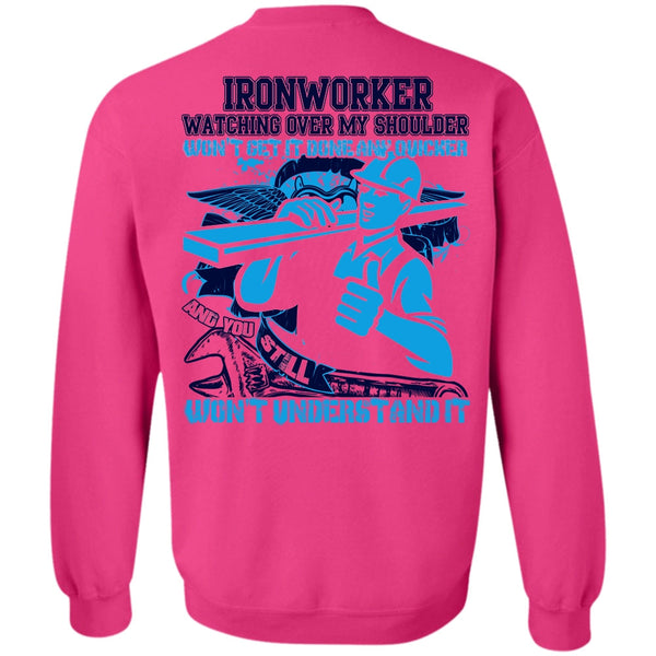 I Love Ironworker T Shirt, Ironworker Watching Over My Shoulder Sweatshirt