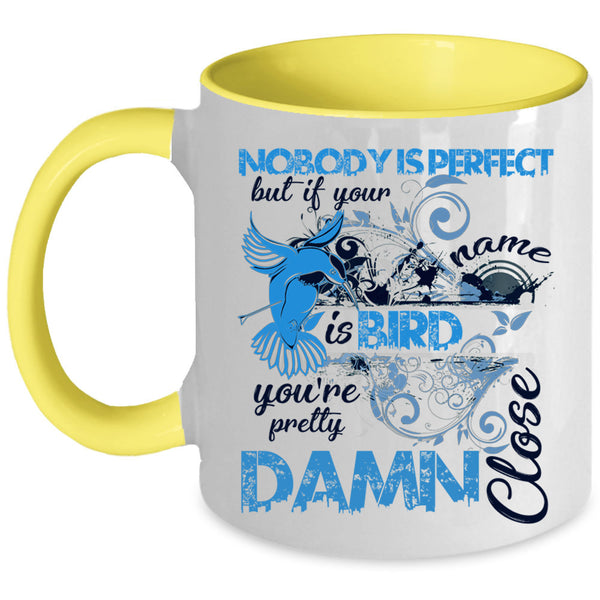 If Your Name Is Bird Coffee Mug, Nobody Is Perfect Accent Mug