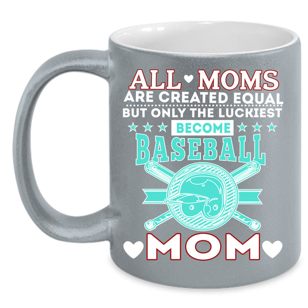 Only The Luckiest Become Baseball Mom Coffee Mug, Cool Mom Coffee Cup