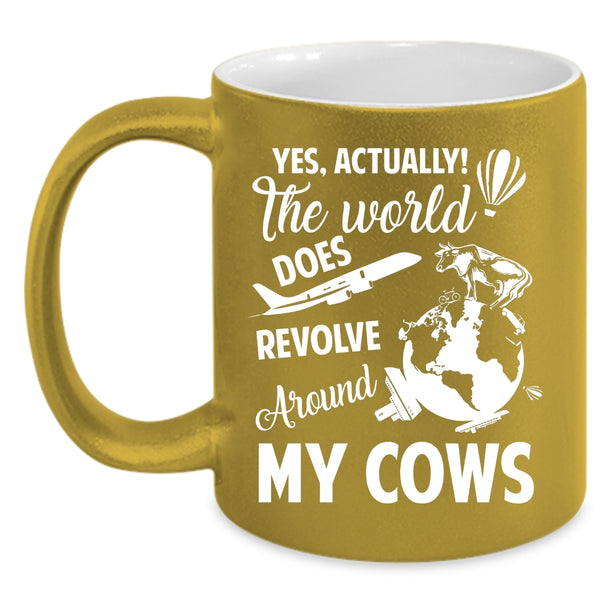 The World Does Revolve Around My Cows Coffee Mug, Cute Coffee Cup