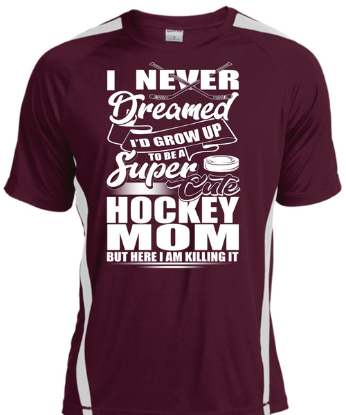 Cute Hockey Mom T Shirt, I Never Dreamed T Shirt, Cool Shirt