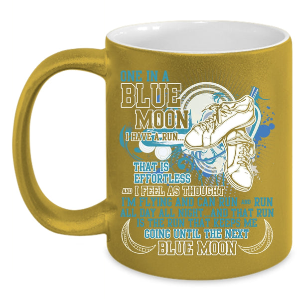 One In A Blue Moon I Have A Run Coffee Mug, Cool Running Coffee Cup