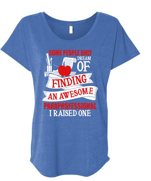Finding An Awesome Paraprofessional T Shirt, Being A Paraprofessional T Shirt, Cool Shirt (Ladies' Triblend Dolman Sleeve)