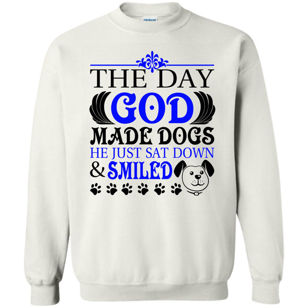 I Love My Dog T Shirt, The Day God Made Dog Sweatshirt