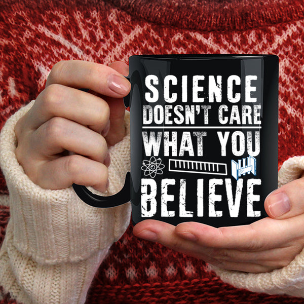 Science Doesn't Care What You Believe Coffee Mug, Cute Scientist Coffee Cup