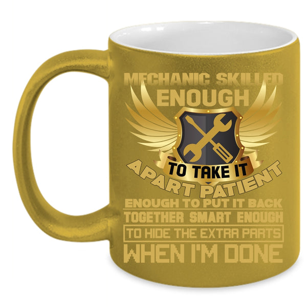 Mechanic Coffee Mug, Skilled Enough To Take It Apert Coffee Cup