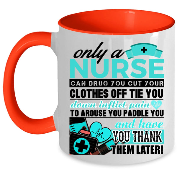 Best Nurse Ever Coffee Mug, Only A Nurse Can Drug Accent Mug