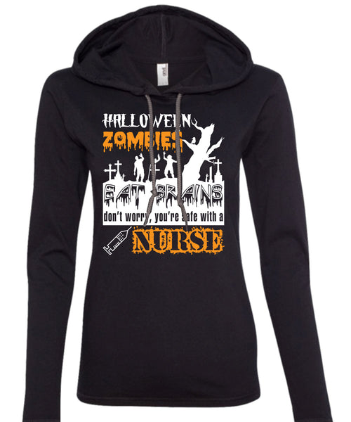 Halloween Zombies Eat Brains T Shirt, You're Safe With A Nurse T Shirt (Anvil Ladies Ringspun Hooded)