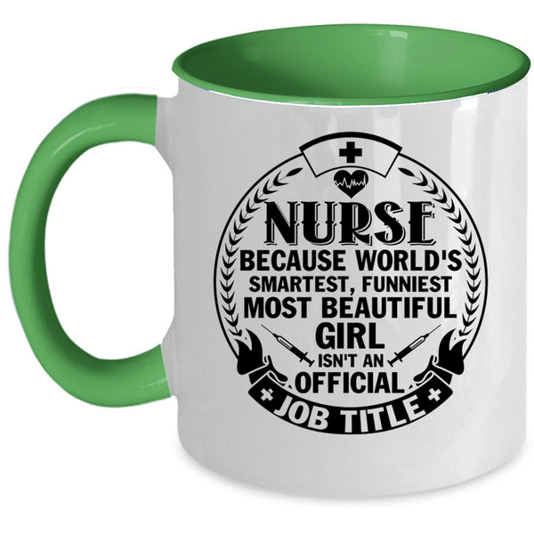 Funniest Most Beautiful Girl Coffee Mug, Nurse Accent Mug