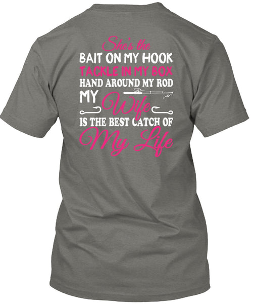 The Best Catch Of My Life T Shirt, Hand Around My Rod T Shirt