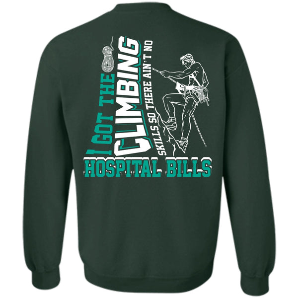 Hospital Bills T Shirt, I Love Climbing Sweatshirt
