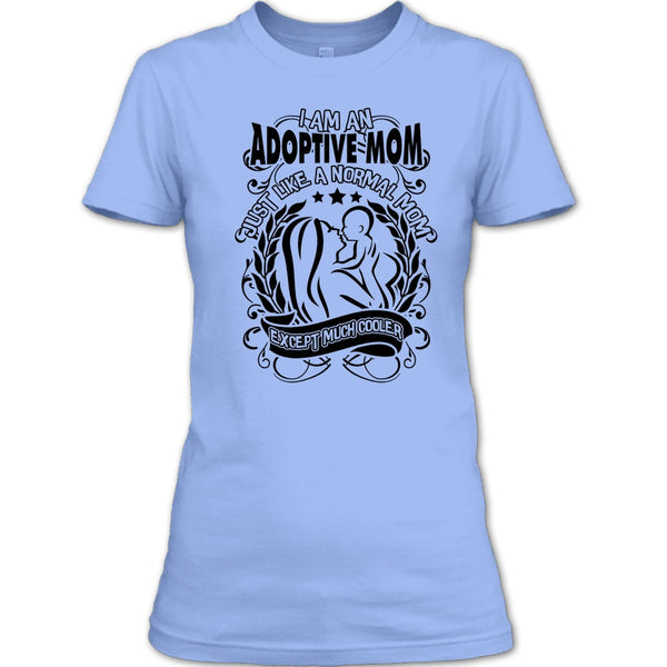 I Am An Adoptive Mom T Shirt, Coolest Adoptive Mom T Shirt