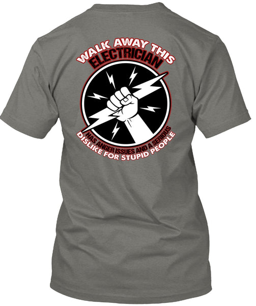 Walk Away This Electrician T Shirt, Dislike For Stupid People T Shirt