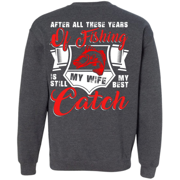 My Wife My Best Catch T Shirt, I Love Fishing Sweatshirt