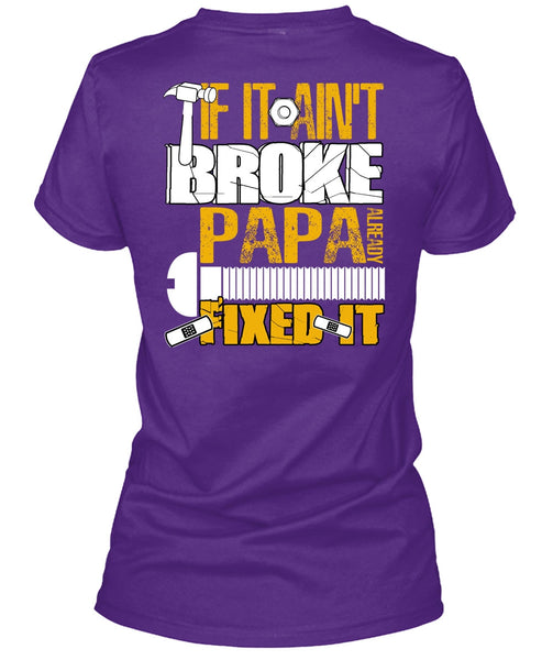 If It Ain't Broke Papa Already Fixed It T Shirt, Being A Papa T Shirt