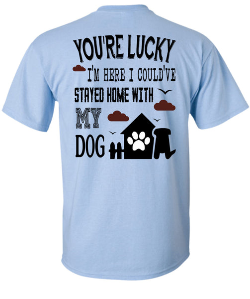 I Could've Stayed Home With My Dog T Shirt, Loving T Shirt