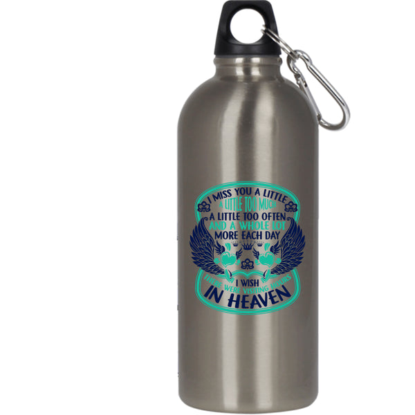 I Miss You A Little Too Much 20 oz Stainless Steel Bottle,Therre Were Visiting Hours In Heaven Outdoor Sports Water Bottle