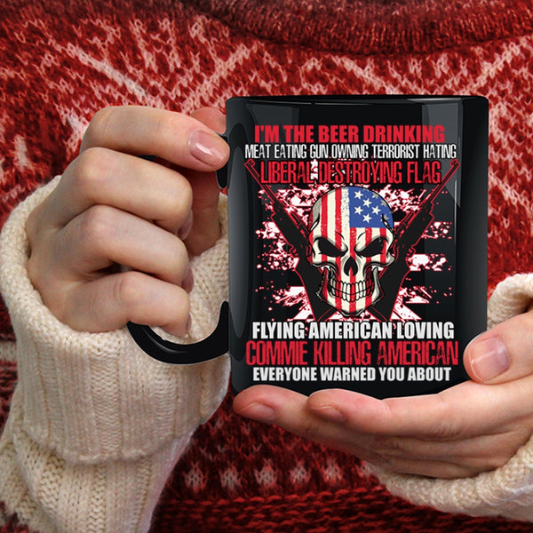 I'm The Beer Drinking Coffee Mug, Flag Flying American Loving Coffee Cup