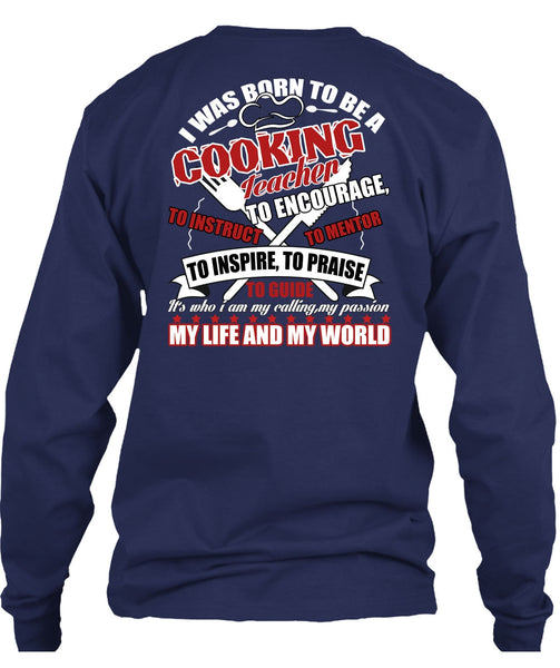 I Was Born To Be A Cooking Teacher T Shirt, My Life And My World T Shirt