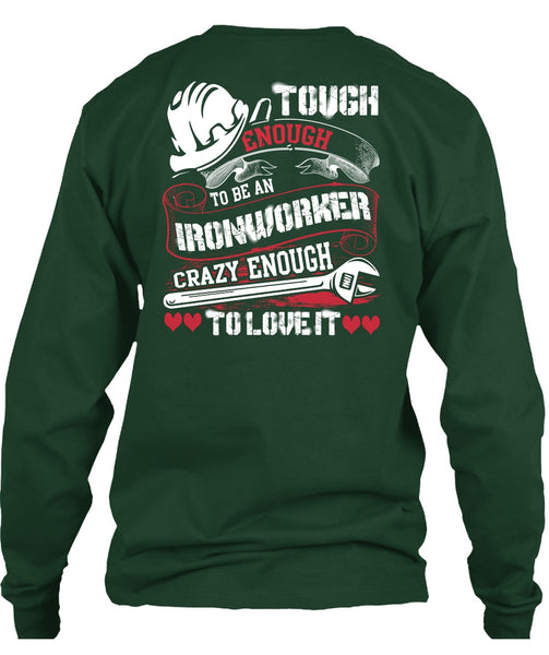 To Be An Ironworker T Shirt, Crazy Enough To Love It T Shirt