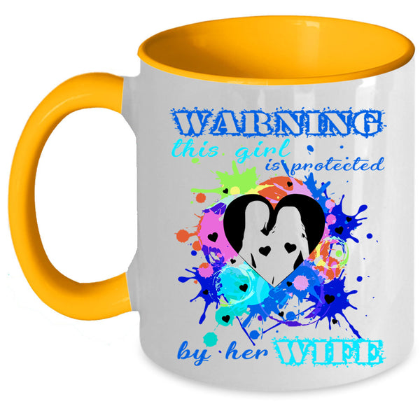 Cool Girls Coffee Mug, This Girl Is Protected By Her Wife Accent Mug