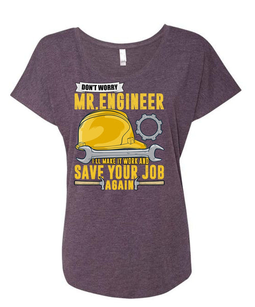 Don't Worry Mr. Engineer T Shirt, Save Your Job Again T Shirt, Cool Shirt (Ladies' Triblend Dolman Sleeve)