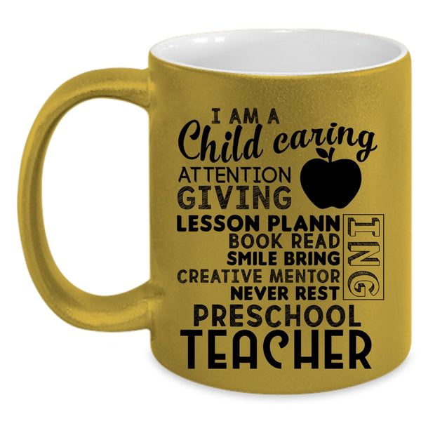 I Am A Preschool Teacher Coffee Mug, I Am A Child Caring Attention Giving Accent Mug