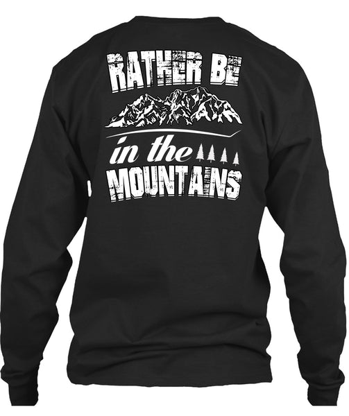 Rather Be In The Mountains T Shirt, Being A Hiker T Shirt