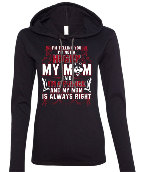 I'm Not A Husky My Mom T Shirt, I Love Husky T Shirt (Anvil Ladies Ringspun Hooded)