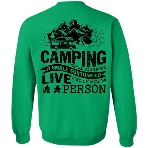 Being A Camper T Shirt, You Spend A Small Fortune To Live Sweatshirt