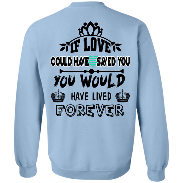 Being A Husbands T Shirt, If Love Could Have Saved You Sweatshirt