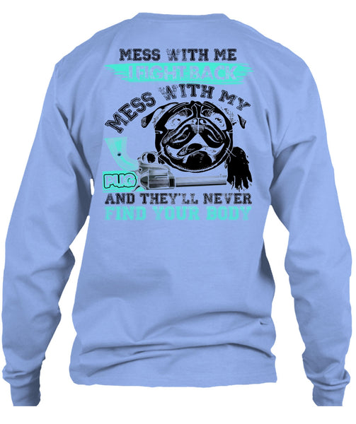 I Fight Back Mess With My Pug T Shirt, I Love Pug T Shirt