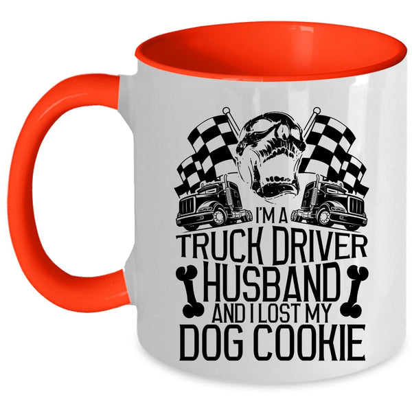 I Lost My Dog Cookie Coffee Mug, I'm A Truck Driver Husband Accent Mug
