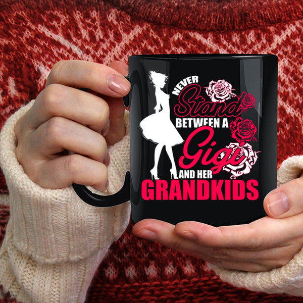 Never Stand Between A Gigi And Her Grandkids Coffee Mug, Cute Coffee Cup