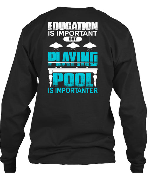 Playing Pool Is Importanter T Shirt, Education Is Important T Shirt