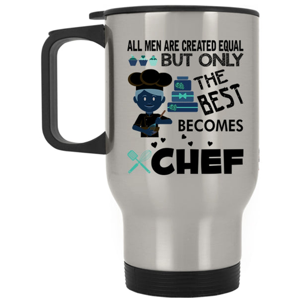 Gift For Dad Travel Mug, Only The Best Men Becomes Chef Mug