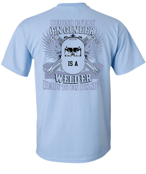 Behind Every Engineer Is A Welder T Shirt, I Love Welding T Shirt