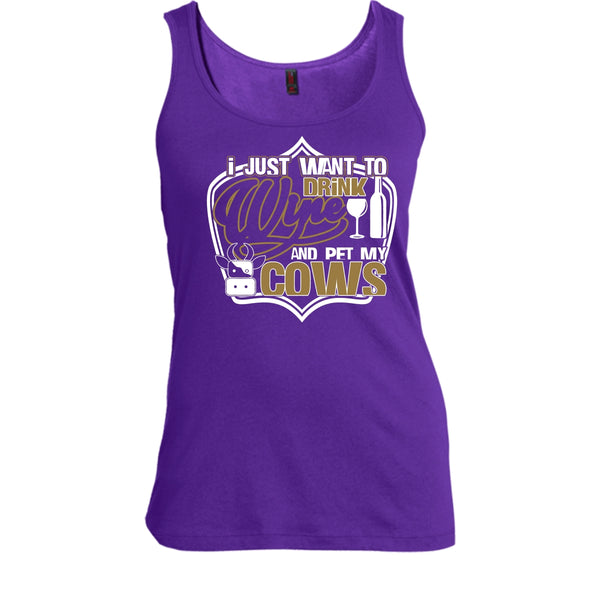 I Just Want To Drink Wine T Shirt, And Pet My Cows Tank Top