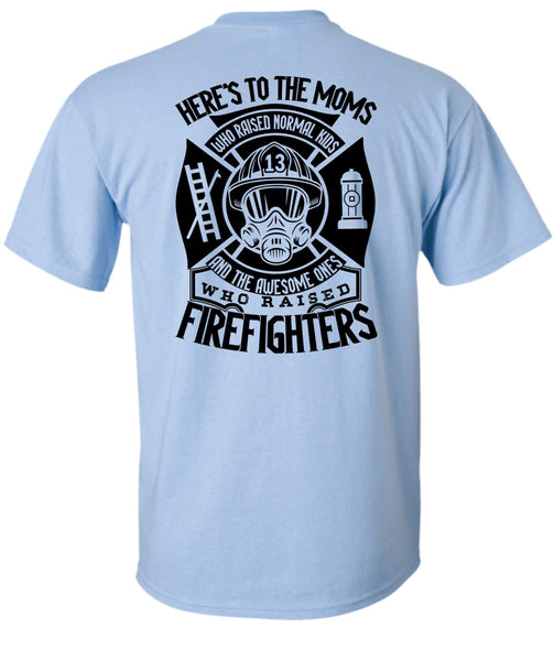 Who Raised Firefighters T Shirt, I Love Firefighter T Shirt