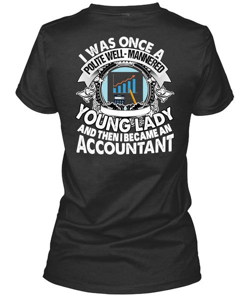 I Became An Accountant T Shirt, Young Lady T Shirt