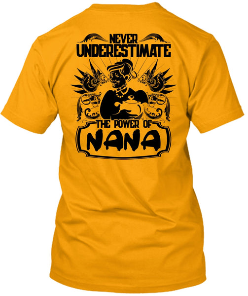 Never Underestimate The Power Of Nana T Shirt, I Love Nana T Shirt