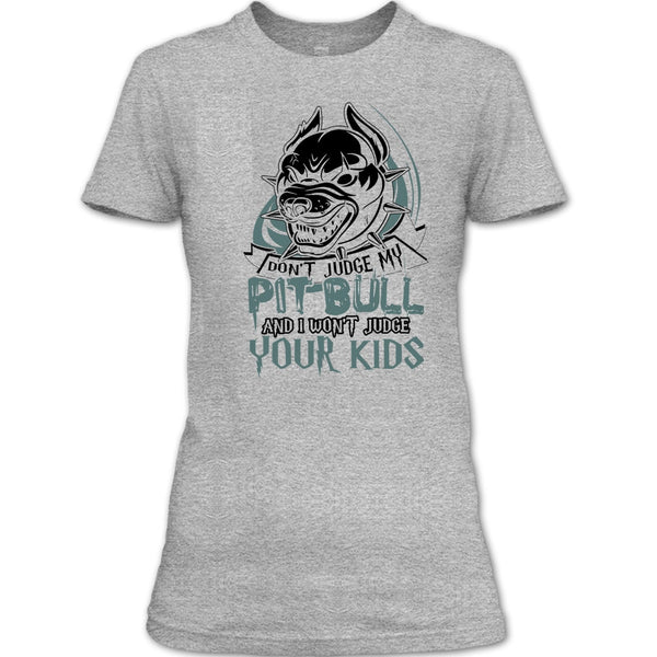 Don't Judge My Pit Bull T Shirt, Coolest Pit Bull Lover T Shirt