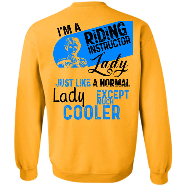 Being A Instructor T Shirt, I'm A Riding Instructor Lady Just Like A Normal Lady Sweatshirt