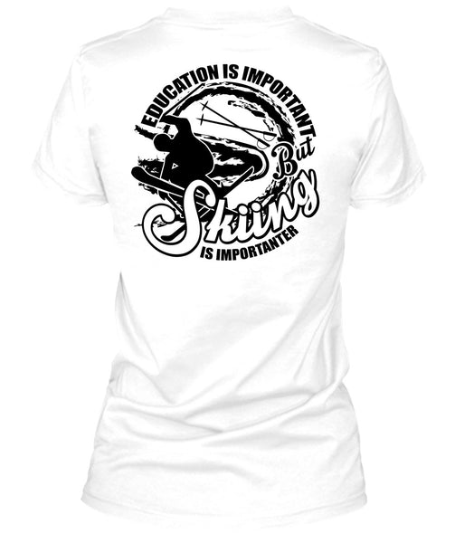 Education Is Important T Shirt, I Love Skiing T Shirt