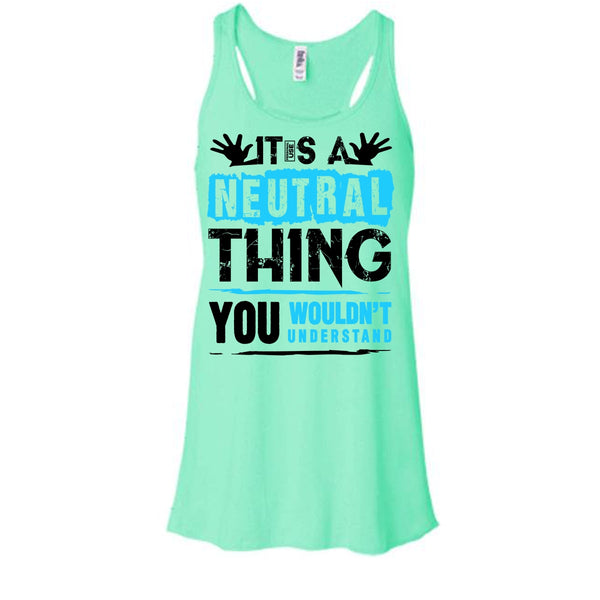 It's A Neutral Thing T Shirt, Coolest Truck Driver Tank Top