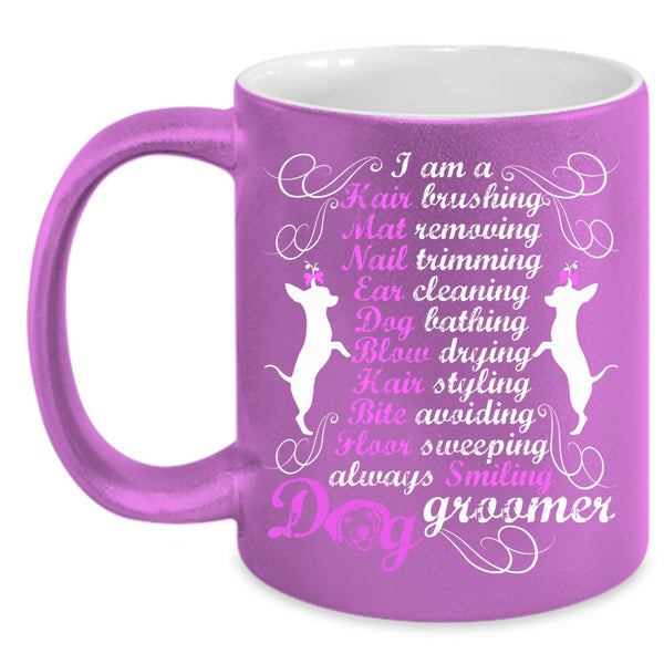 I Am A Dog Groomer Coffee Mug, Cute Dog Groomer Coffee Cup