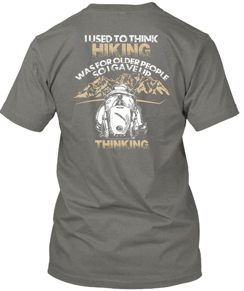 I Used To Think Hiking T Shirt, Being A Hiker T Shirt