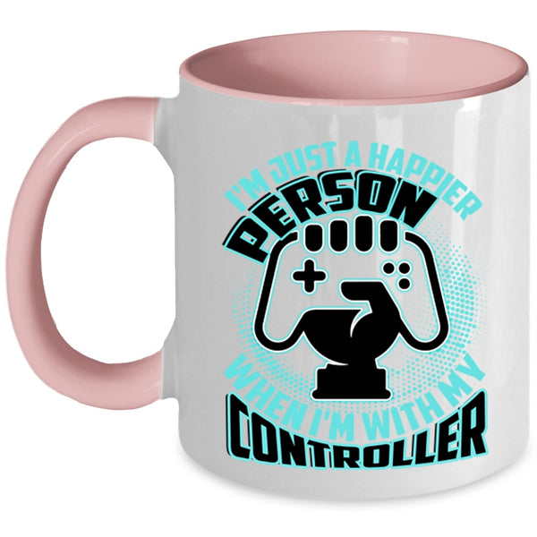 When I'm With My Controller Coffee Mug, I'm Just A Happier Person Accent Mug