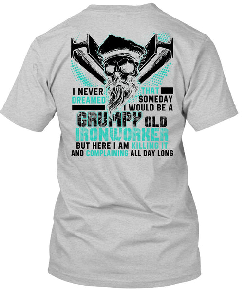 Grumpy Old Ironworker T Shirt, I Love Ironworker T Shirt