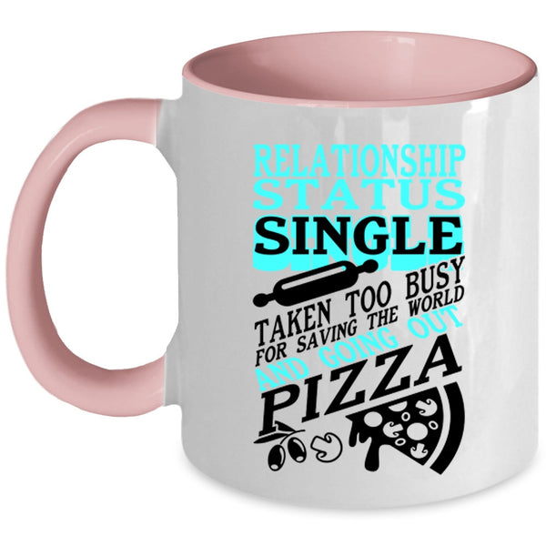 Taken Too Busy For Going Out Pizza Coffee Mug, Relationship Status Accent Mug